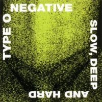 TYPE O NEGATIVE - SLOW, DEEP AND HARD in the group OTHER / Aug3300 at Bengans Skivbutik AB (1845182)