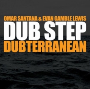 Omar Santana & Evan Gamble Lew - Dub Step: Dubterranean in the group OTHER / Övrigt / at Bengans Skivbutik AB (1845616)