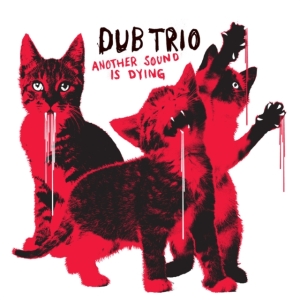 Dub Trio - Another Sound Is Dying in the group CD / Pop-Rock at Bengans Skivbutik AB (1881732)