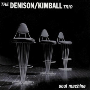 Denison Kimball Trio - Soul Machine in the group OTHER / Övrigt / at Bengans Skivbutik AB (1907993)