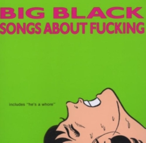 Big Black - Songs About Fucking (Remastered) in the group VINYL / Pop-Rock,Punk at Bengans Skivbutik AB (1958564)