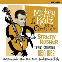 Katz Mickey & His Orchestra - Strictly KosherSingels 1950-62 in the group CD / Pop-Rock at Bengans Skivbutik AB (1960628)