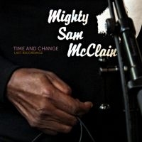 Mcclain Mighty Sam - Time And Change in the group CD / Blues,Jazz at Bengans Skivbutik AB (1977310)