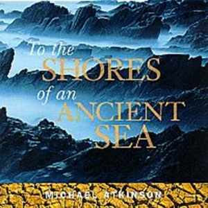 Atkinson Michael - To The Shores Of An Ancient Se in the group CD / Övrigt at Bengans Skivbutik AB (2009927)