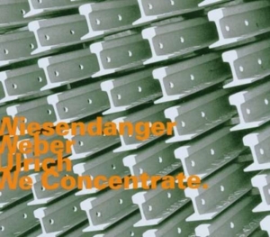 Wiesendanger/Weber/Ulrich - We Concentrate in the group OTHER / Övrigt / at Bengans Skivbutik AB (2011315)