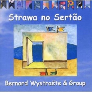 Bernard Wystraëte Group - Strawa No Sertão in the group CD / Jazz at Bengans Skivbutik AB (2012643)