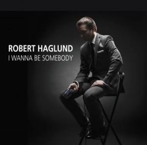 Haglund Robert - I Wanna Be Somebody in the group CD / Jazz/Blues at Bengans Skivbutik AB (2058930)