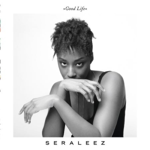 Seraleez - Good Life in the group CD / Pop-Rock,RnB-Soul at Bengans Skivbutik AB (2063973)