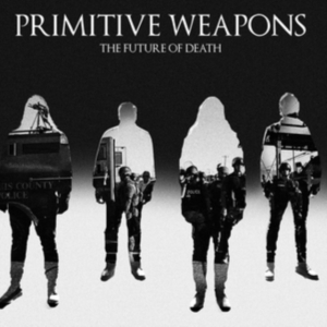 Primitive Weapons - The Future Of Death in the group CD / Hårdrock at Bengans Skivbutik AB (2070761)