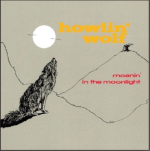 Howlin' Wolf - Moanin' In The Moonlight in the group OUR PICKS / Most wanted classics on CD at Bengans Skivbutik AB (2074008)