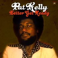 Kelly Pat - Better Get Ready in the group CD / Reggae at Bengans Skivbutik AB (2074092)