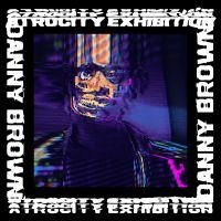 Brown Danny - Atrocity Exhibition in the group OUR PICKS / Bengans Staff Picks / Staff Picks - Samuel at Bengans Skivbutik AB (2074164)