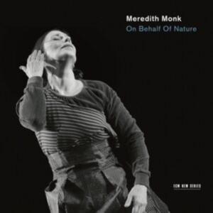 Meredith Monk Ensemble - On Behalf Of Nature in the group CD / Klassiskt at Bengans Skivbutik AB (2116473)