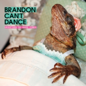 Brandon Can't Dance - Graveyard Of Good Time in the group CD / Pop-Rock at Bengans Skivbutik AB (2169023)