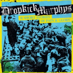 Dropkick Murphys - 11 Short Stories Of Pain And Glory in the group VINYL / Pop-Rock,Punk at Bengans Skivbutik AB (2170233)