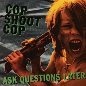 Cop Shoot Cop - Ask Questions Later in the group VINYL / Rock at Bengans Skivbutik AB (2250158)