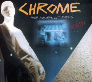 Chrome - Half Machine Lip Moves + Read Only in the group CD / Rock at Bengans Skivbutik AB (2250513)