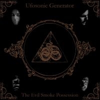 Ufosonic Generator - The Evil Smoke Possession in the group OUR PICKS / Friday Releases / 2025-08-08 at Bengans Skivbutik AB (2253702)