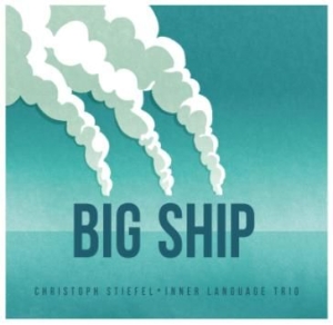 Stiefel Christoph - Big Ship in the group CD / Jazz/Blues at Bengans Skivbutik AB (2255671)