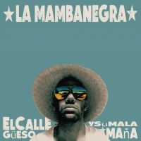 La Mambanegra - El Callegueso Y Su Mala Mana in the group CD / Elektroniskt,World Music at Bengans Skivbutik AB (2258590)