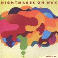 Nightmares On Wax - Thought So... in the group CD / Dance-Techno,Elektroniskt,Pop-Rock at Bengans Skivbutik AB (2287614)