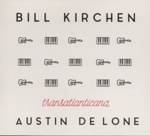 Kirchen Bill & Austin De Lone - Transatlanticana in the group CD / Country at Bengans Skivbutik AB (2298843)