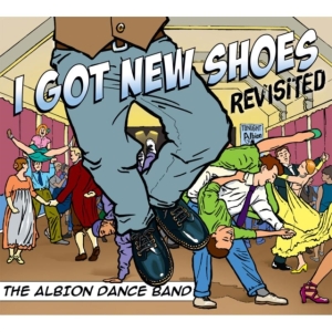 Albion Dance Band - I Got New Shoes Revisited in the group CD / Pop-Rock at Bengans Skivbutik AB (2392092)