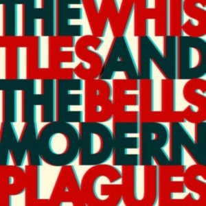 Whistles & The Bells The - Modern Plagues in the group OTHER / -Start New West at Bengans Skivbutik AB (2392763)