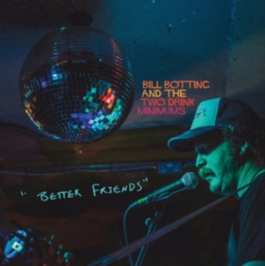 Botting Bill & The Two Drink Minimu - Better Friends in the group CD / Pop-Rock at Bengans Skivbutik AB (2396982)