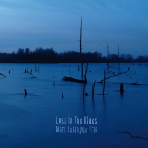 Lelangue Marc /Trio) - Lost In The Blues in the group CD / Jazz/Blues at Bengans Skivbutik AB (2396988)