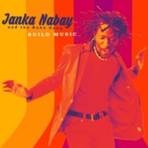 Nabay Janka & The Bubu Gang - Build Music in the group VINYL / Elektroniskt,Pop-Rock at Bengans Skivbutik AB (2399487)