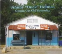 Holmes Jimmy Duck - Gonna Get Old Someday in the group CD / Blues,Jazz at Bengans Skivbutik AB (2403851)