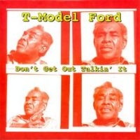 T-Model Ford - Don't Get Out Talkin' It in the group VINYL / Blues,Jazz at Bengans Skivbutik AB (2404657)