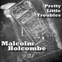 Holcombe Malcolm - Pretty Little Troubles in the group CD / Country,Svensk Folkmusik at Bengans Skivbutik AB (2407000)