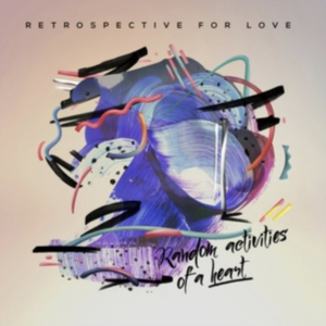Retrospective For Love - Random Activities Of A Heart in the group CD / Dance-Techno at Bengans Skivbutik AB (2407007)