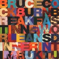 Cockburn Bruce - Breakfast In New Orleans in the group CD / Pop-Rock at Bengans Skivbutik AB (2414140)