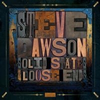 Dawson Steve - Solid States And Loose Ends in the group CD / Pop-Rock at Bengans Skivbutik AB (2417825)