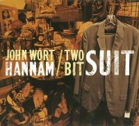 Hannam John Wort - Two Bit Suit in the group CD / Pop-Rock at Bengans Skivbutik AB (2417845)