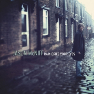 Mcniff Jason - Rain Dries Your Eyes in the group CD / Pop-Rock at Bengans Skivbutik AB (2417953)