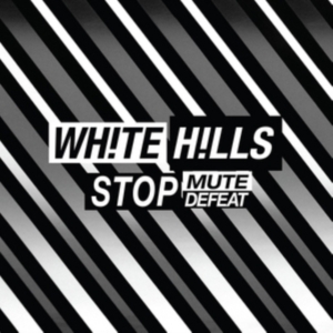 White Hills - Stop Mute Defeat in the group OTHER / Övrigt / at Bengans Skivbutik AB (2422557)