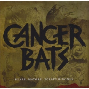 Cancer Bats - Bears Mayors Scraps And Bones in the group CD / Pop-Rock at Bengans Skivbutik AB (2423334)