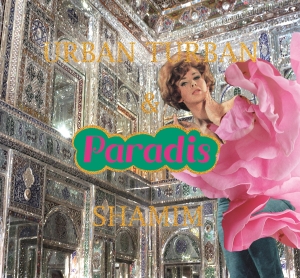 Urban Turban & Shamim - Paradis in the group OUR PICKS / Christmas gift tip CD at Bengans Skivbutik AB (2429250)