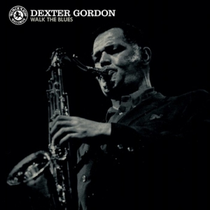 Dexter Gordon - Walk The Blues in the group OUR PICKS /  Christmas gift tip Vinyl at Bengans Skivbutik AB (2429400)