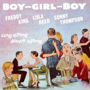 King Freddie Lula Reed & Sonny Tho - Boy Girl Boy in the group CD / Jazz at Bengans Skivbutik AB (2430411)