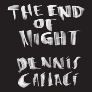 Callaci Dennis - End Of Night in the group CD / Pop-Rock at Bengans Skivbutik AB (2519936)