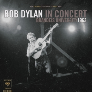 Dylan Bob - Bob Dylan In Concert: Brandeis University 1963 in the group OTHER / Övrigt / at Bengans Skivbutik AB (2524830)