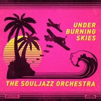 Souljazz Orchestra The - Under Burning Skies in the group CD / Pop-Rock,RnB-Soul at Bengans Skivbutik AB (2538467)