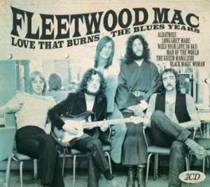 Fleetwood Mac - Love That BurnsThe Blues Years in the group CD / Pop-Rock at Bengans Skivbutik AB (2547796)