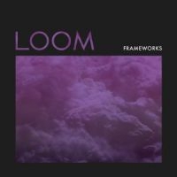 Frameworks - Loom in the group CD / Pop-Rock at Bengans Skivbutik AB (2548952)