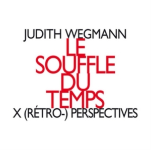 Wegmann Judith - Le Souffle Du Temps, X (Rétro-) Per in the group Externt_Lager / at Bengans Skivbutik AB (2556703)